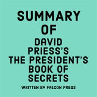 Summary of David Priess's The President's Book of Secrets by Press, Falcon